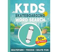 Kids Skateboarding Word Search Puzzle Book: 50+ Skateboarding Word Search Puzzles About Tricks, Skateparks, Streets, Ramps, Gear & Epic Rides | Fun Skateboarding Activity Book for Kids Ages 6-12