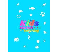 Kids Sketch Coloring: Cute Sketchbook For Kids With 100+ Pages Of 8."X10" Paper For Drawing Animals And Fruits Tiere Und Obst . Draw & Be Happy!