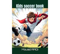 Kids soccer book: Your Ultimate Guide to Soccer for Kids: Fun Drills, Skills, and Facts to Boost Confidence and Build Teamwork