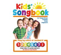 Kids’ Songbook: Easy Songs for young Beginners - Tongue Drum, Kalimba, Piano and Keyboard