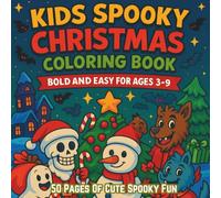 Kids Spooky Christmas Coloring Book, 50 Pages of Coloring Fun: A Creepy and Cute Holiday Coloring Adventure with Santa Skeletons, Ghost Elves, and ... - Fun Festive Pages for Kids Ages 3-9”