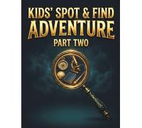 Kids' Spot & Find Adventure - Part Two: Ultimate Logic & Explorer Puzzle Book for Kids Ages 8-12 | Hidden Clues, Pattern Puzzles, Odd One Out, Visual Brain Games & Critical Thinking Challenges