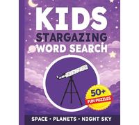 Kids Stargazing Word Search Puzzle Book: 50+ Stargazing Word Search Puzzles About Planets, Constellations, Galaxies, Telescopes & Space Exploration | Fun Night Sky Activity Book for Kids Ages 6-12