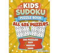 Kids Sudoku Puzzle Book: 300 Fun 6×6 Sudoku Puzzles for Kids Ages 8-12 | Easy, Medium & Hard Levels