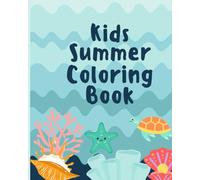 Kids Summer Coloring book: Cute and simple Coloring pages for kids of all ages with pictures of beach scenes, ocean animals, mermaids, summer food, and 4th of July Holiday pages