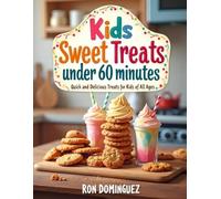 KID'S SWEET TREATS UNDER 60 MINUTES