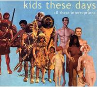 Kids These Days - All These Interuptions