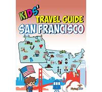 Kids' Travel Guide - San Francisco: The fun way to discover San Francisco-especially for kids