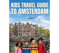 Kids travel guide to amsterdam: Canals ,bikes and homes