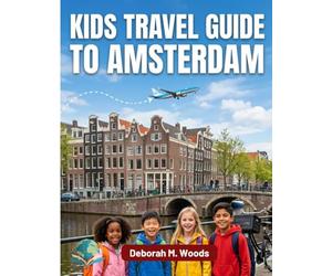 Kids travel guide to amsterdam: Canals ,bikes and homes