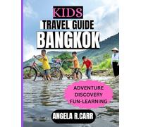 Kids Travel Guide To Bangkok: Adventures, Temples & Tuktuks , A Fun Journey Through Thailand’s Sparkling City!