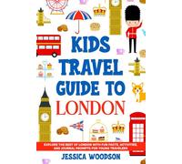 Kids Travel Guide to London: Explore the Best of London with Fun Facts, Activities, and Journal Prompts for Young Travelers