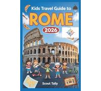 Kids Travel Guide to Rome 2026: The Ultimate Adventure Book for Curious Kids and Clever Grown-Ups