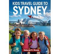 KIDS TRAVEL GUIDE TO SYDNEY: Learning About the City and Nature