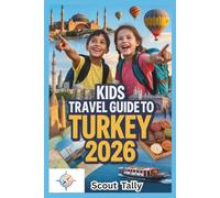 kids travel guide to Turkey 2026: Adventure, Mini-Missions & Sweet Treats Across Turkey