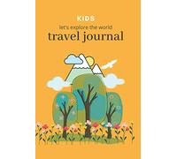 KIDS TRAVEL JOURNAL: TRAVEL JOURNAL PLANNER /TRAVEL NOTEBOOK/ TRAVEL DIARY/ VACATION TRIP NOTEBOOK/ TRAVEL ITINERARY TRIP JOURNAL PLANNER/TRAVEL PLANNING AND JOURNALING NOTEBOOK