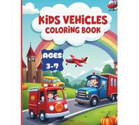 Kids Vehicles Coloring Book: Cars, Trucks, Tractors, Trains, Planes, and Boats - Easy and Fun Designs for Kids Ages 3-7