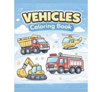 Kids Vehicles Coloring Book: Cute & Simple Vehicle Coloring Pages Featuring Cars, Trucks, Fire Engines and More | Easy Bold Designs for kids Ages 3 - 11 | Gift for Birthdays, Holidays and Free-time