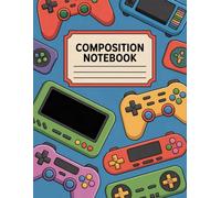 Kids Video Game Notebook: 120 Pages Composition Book, with Illustration Cover Design, ideal for School Notes, Journaling, Ideas, Women, Writers, ... Cover Design, ideal for School Notes, Journ