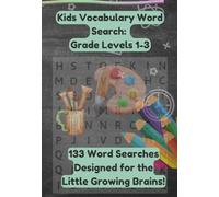Kids Vocabulary Word Searches: Grade Levels 1-3: 133 Word Searches Designed for the Little Growing Brains!