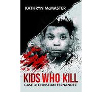 Kids who Kill: Cristian Fernandez: True Crime Press Series 1, Book 3