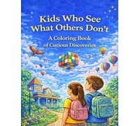 Kids Who See What Others Don't: A Coloring Book of Curious Discoveries