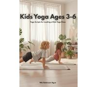 Kids Yoga Ages 3-6: Yoga Scripts for Leading a Kids Yoga Class