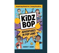 KIDZ BOP: Adventures In Pop Land (Inspiring Book For Young Readers)