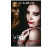 Kiera Hudson Et Les Vampires - Tome 2 - Veille