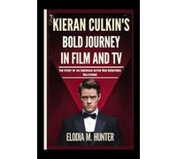 KIERAN CULKIN’S BOLD JOURNEY IN FILM AND TV: The Story of an American Actor Who Redefined Hollywood