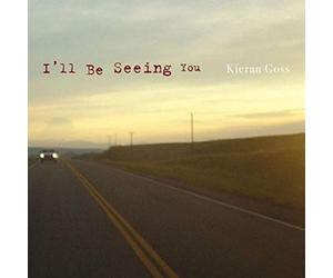 Kieran Goss - I'Ll Be Seeing You