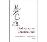 Kierkegaard and Christian Faith by Edited by Paul Martens & Edited by C Stephen Evans Paul Martens, C Stephen Evans (Auteur)
