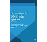 Kierkegaard And Kant On Radical Evil And The Highest Good