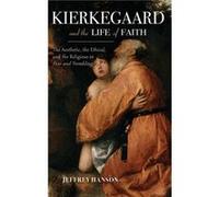 Kierkegaard and the Life of Faith - Jeffrey A. Hanson - Indiana University Press - Livre en Anglais - Hardback Jeffrey A. HansonJeffrey A. Hanson (Auteur)