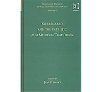 Kierkegaard and the Patristic and Medieval Tradition, Kierkegaard Research, 4