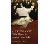 Kierkegaard And The Quest For Unambiguous Life