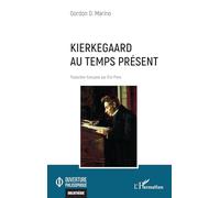 Gordon D. Marino – Kierkegaard au temps présent – Étude (traduction Eric Pons) – Broché