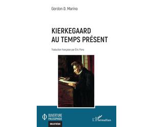 Kierkegaard au temps présent - Gordon D. Marino - L'harmattan - broché - Etude