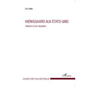 Kierkegaard aux États-Unis Histoire d'une réception - Eric Pons - L'harmattan - broché - Livre