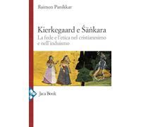 Kierkegaard e Sankara. La fede e l'etica nel cristianesimo e nell'induismo