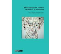 Kierkegaard En France - Incidences Et Résonances