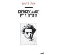 Kierkegaard et autour André Clair (Auteur)