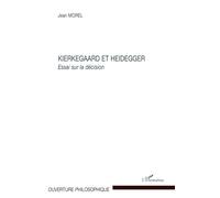 Kierkegaard et Heidegger: Essai sur la décision