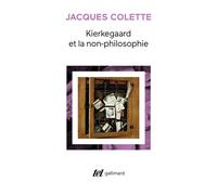 Jacques Colette – Kierkegaard et la non-philosophie – Gallimard – Broché