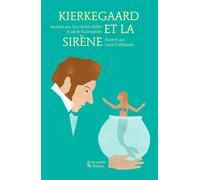 Kierkegaard et la sirène - Collectif - Les Petits Platons - broché - Document jeunesse dès 9 ans