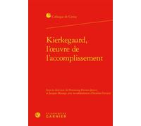 Kierkegaard, l'oeuvre de l'accomplissement L'œuvre de l'accomplissement - Claude Blum - Classiques Garnier - relié - Essai