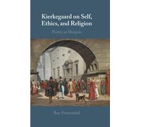 Kierkegaard On Self, Ethics, And Religion
