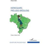 Kierkegaard, préludes brésiliens Alvaro Valls (Auteur)