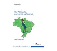 Kierkegaard, préludes brésiliens - Alvaro Valls - L'harmattan - broché - Etude