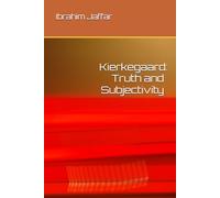 Kierkegaard: Truth and Subjectivity